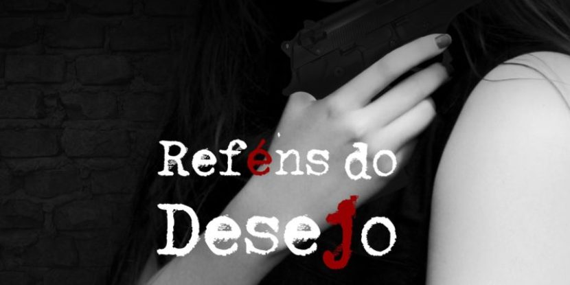 Reféns do desejo