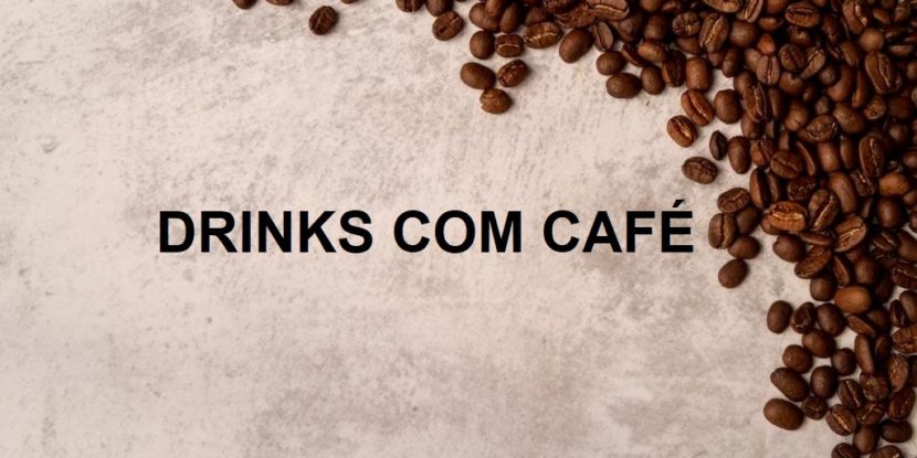 DRINKS COM CAFÉ