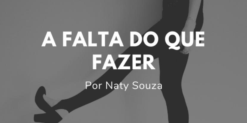A FALTA DO QUE FAZER
