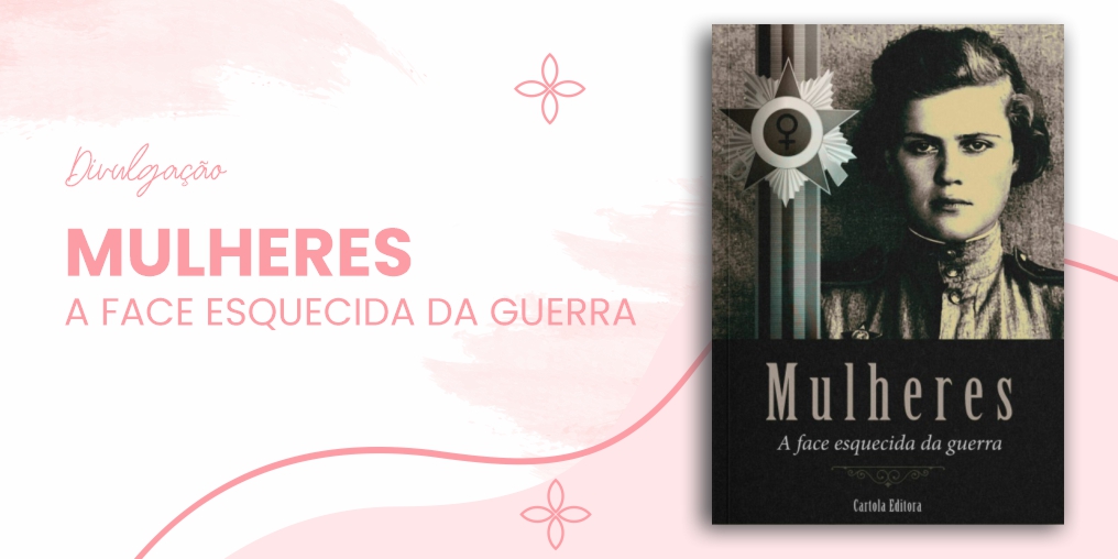 Capa do livro MULHERES: A FACE ESQUECIDA DA GUERRA sobre um fundo rosa claro com ícones de flores.