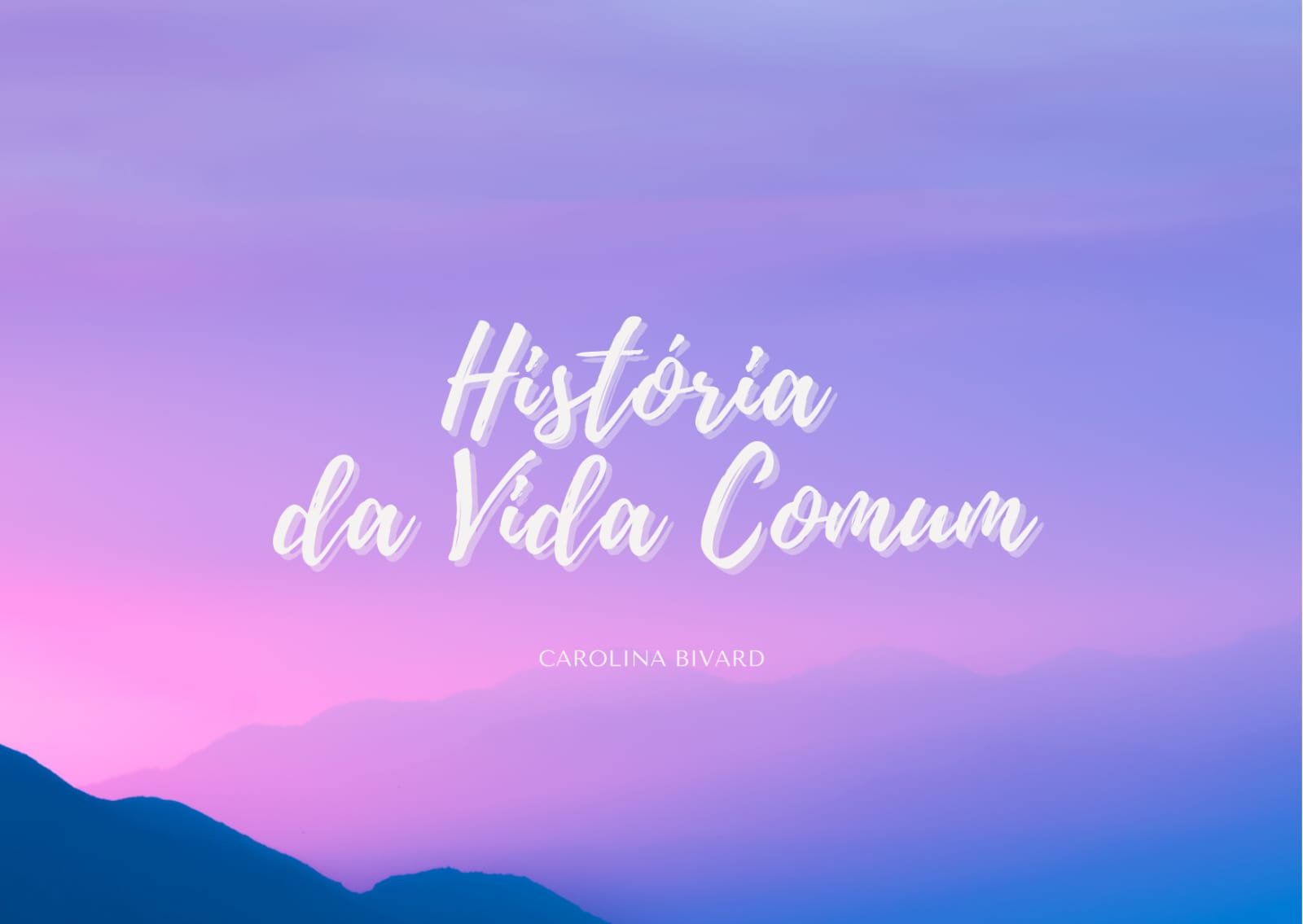 Paisagem de montanhas desfocadas. Título do texto em primeiro plano: HISTÓRIA DA VIDA COMUM